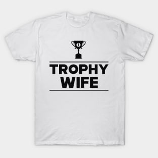 Trophy Wife T-Shirt